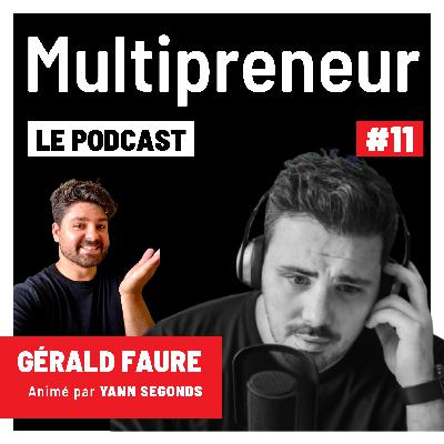 #11 - Créer une Dynastie - Générer plusieurs Millions en E-commerce ! - Gérald Faure - Multipreneur