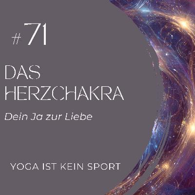 #71 Das Herzchakra - Dein Ja zur Liebe #71 Das Herzchakra - Dein Ja zur Liebe