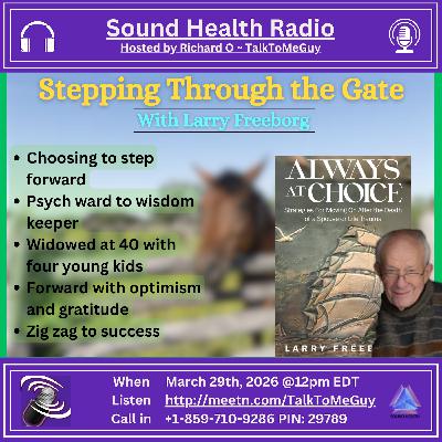 Stepping Though the Gate with Larry Freeborg Stepping Though the Gate with Larry Freeborg