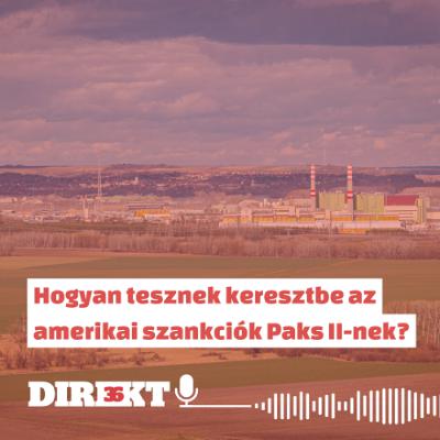 Direkt36 podcast #113 – Hogyan tesznek keresztbe az amerikai szankciók Paks II-nek?