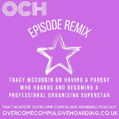 REMIX: Tracy McCubbin on having a parent who hoards and becoming a professional organising superstar