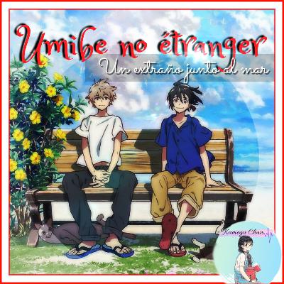 UMIBE NO ETRANGER: una pelicula BL que te enternecera// podcast Kumegu Chan// anime & manga