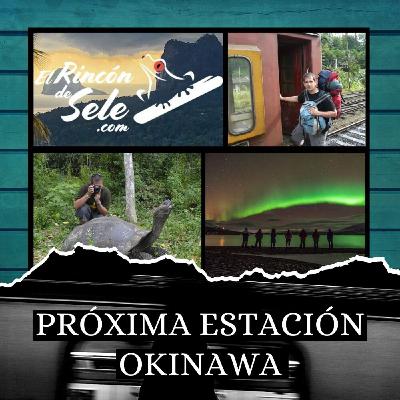 Próxima estación Okinawa 1x04 con Sele