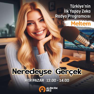 ''Neredeyse Gerçek'' Meltem - 07.09.2025