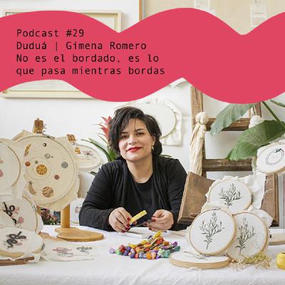 Gimena Romero: No es el bordado, es lo que pasa mientras bordas