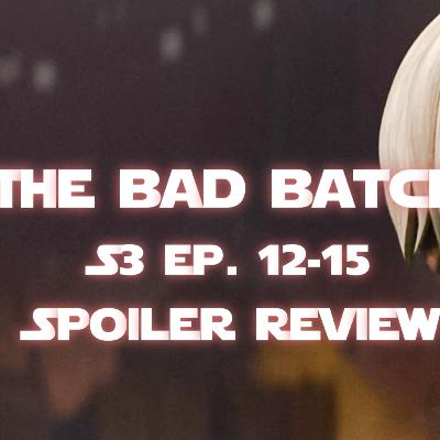 The Bad Batch | S3:E12-15 | Did They Finish The Series Strong🤔?