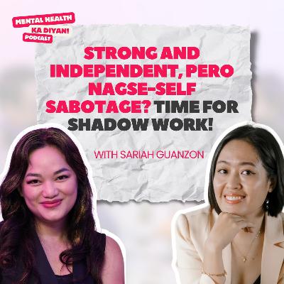 Strong and Independent, pero nagse-self sabotage? Time for shadow work!