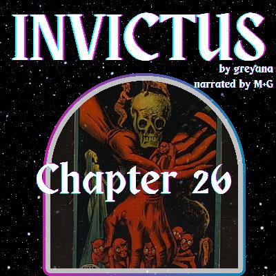 Invictus by greyana, Chapter 26 Invictus by greyana, Chapter 26