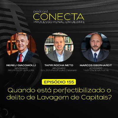 Ep. #155 | Quando está perfectibilizado o delito de Lavagem de Capitais?