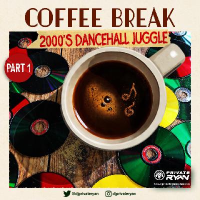 Private Ryan Presents COFFEE BREAK "2000's Dancehall Juggle" Pt 1 RAW