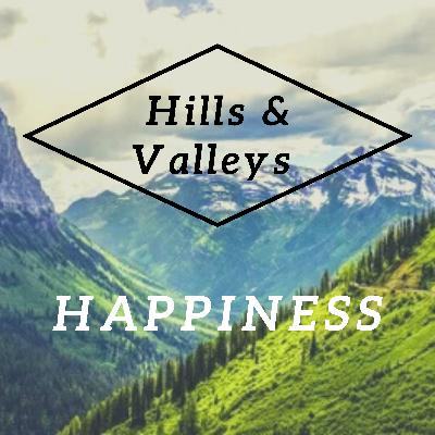 Hills & Valleys: Happiness