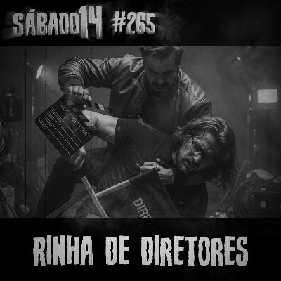 Sábado 14 #265 - Rinha de Diretores
