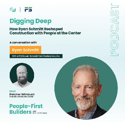 Digging Deep: How Ryan Schmitt Reshaped Construction with People at the Center