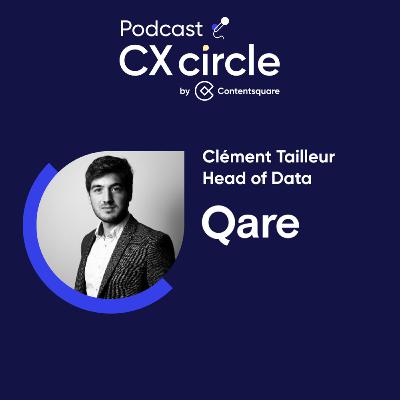 CX circle by Contentsquare #32 - Être data driven selon Qare : un jeu d’équilibre en technique et culture d’entreprise