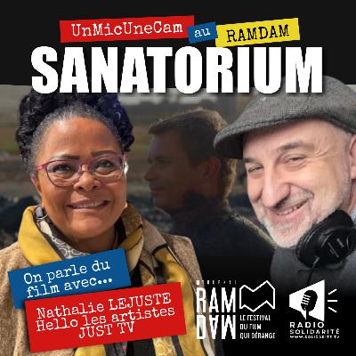 Un Mic Une Cam au RAMDAM - Sanatorium - Film Documentaire - Nathalie Lejuste - JUST TV
