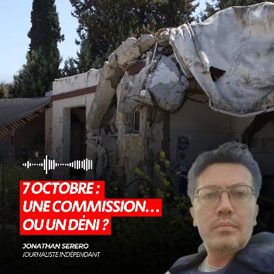 7 OCTOBRE : UNE COMMISSION… OU UN DÉNI ? 7 OCTOBRE : UNE COMMISSION… OU UN DÉNI ?