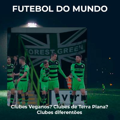 Clubes Veganos? Clubes de Terra Plana? Clubes diferentões