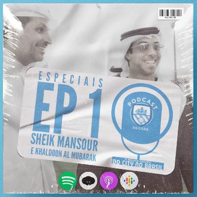 Especial do Citão #1 - A vida de Sheik Mansour, Khaldoon Al Mubarak e influência de Abu Dhabi no City