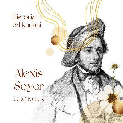 „Był tylko kucharzem…” Alexis Soyer. Bogdan Gałązka