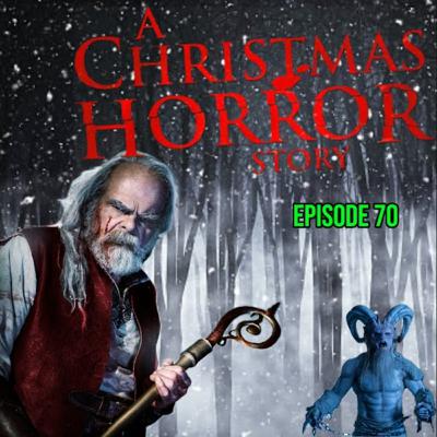 Episode 70 - A Christmas Horror Story (2015) - Movie Review Episode 70 - A Christmas Horror Story (2015) - Movie Review