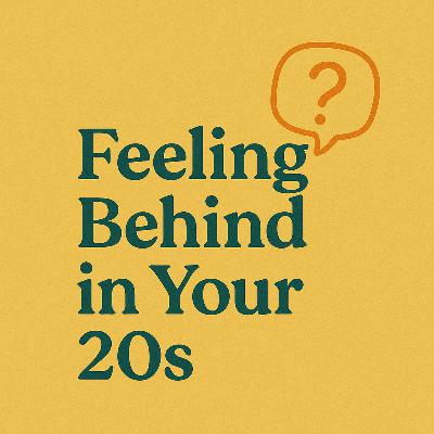 Feeling Behind in Your 20s