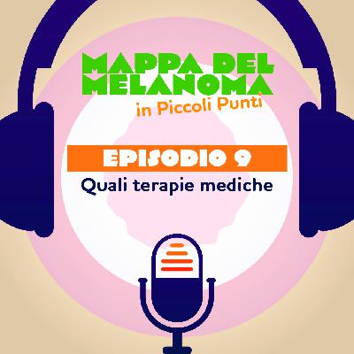 9. Melanoma: quali terapie mediche 9. Melanoma: quali terapie mediche