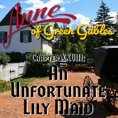 Anne of Green Gables, Chapter XXVIII: An Unfortunate Lily Maid