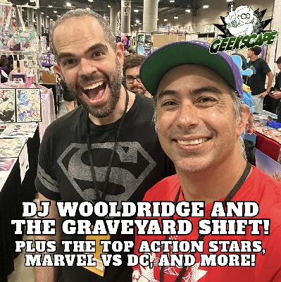Geekscape 734: DJ Wooldridge and The Graveyard Shift!