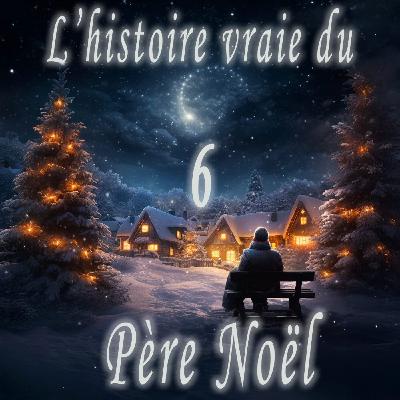 6 Décembre : L'histoire vraie du Père Noël !