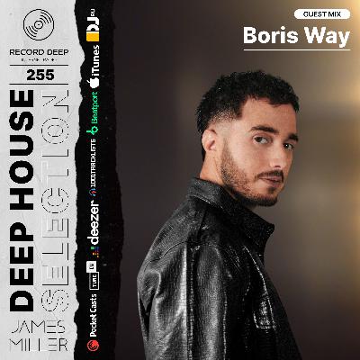 Deep House Selection #255 Guest Mix Boris Way (Record Deep)