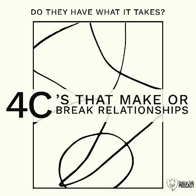 8:9 The 4 C’s that make or break relationships.