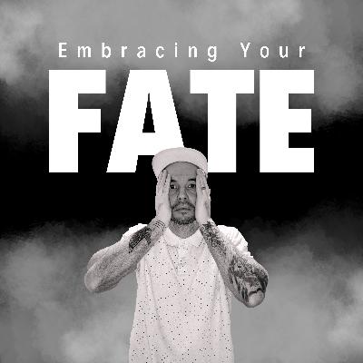 Embracing Your Fate