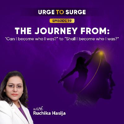 The Journey From: "Can I become who I was?" to "Shall I become who I was?"
