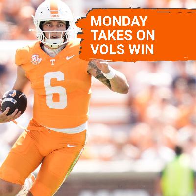 MONDAY TAKES: Tennessee DOMINATES UAB in 56-24 BLOWOUT, Joey Aguilar TORCHES with 3 Touchdowns