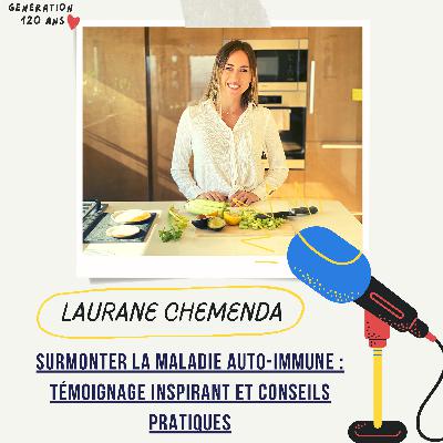 #38 - Surmonter la maladie auto-immune : Témoignage inspirant et conseils pratiques avec Laurane Chemenda en remission depuis quelques années