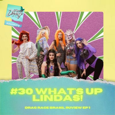#30 What’s up, lindas! Drag Race Brasil EP1 - RUVIEW