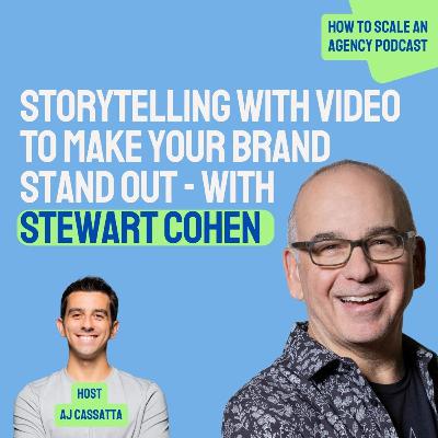 Storytelling With Video To Make Your Brand Stand Out - With Stewart Cohen