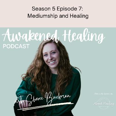 S5Ep7: Mediumship and Healing S5Ep7: Mediumship and Healing