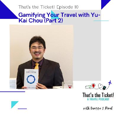 Episode 10: Gamifying Your Travel with Yu-Kai Chou, Part 2