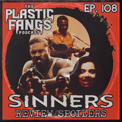 Episode 108: Sinners Review/Spoilers