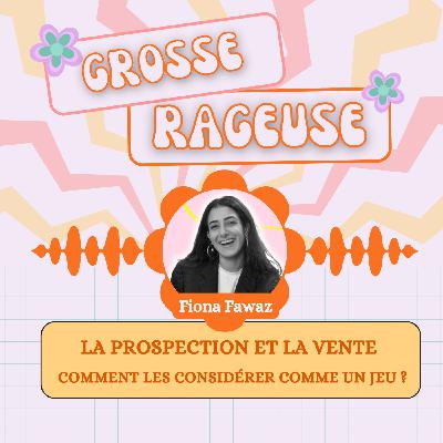 #19 - Interview Fiona Fawaz - La prospection et la vente : comment les considérer comme un jeu ?