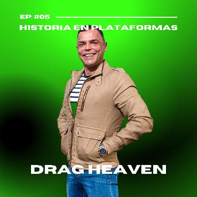 Ep. 05 - Historia en plataformas con Drag Heaven (en remoto)