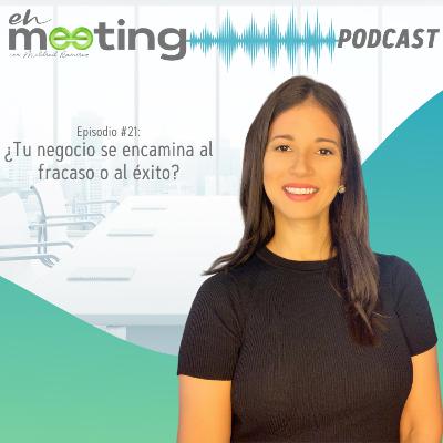 Tu negocio se encamina al fracaso o al éxito. | Ep. 21