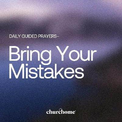 Bring Your Mistakes Bring Your Mistakes