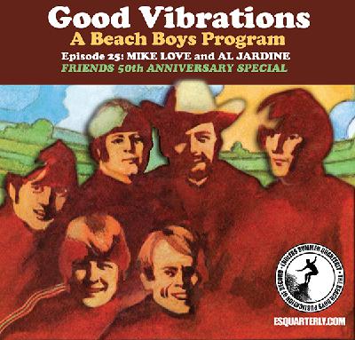 Good Vibrations: Episode 25 — Beach Boys Mike Love and Al Jardine discuss the Friends album and the practice of Transcendental Meditation Good Vibrations: Episode 25 — Beach Boys Mike Love and Al Jardine discuss the Friends album and the practice of Transcendental Meditation