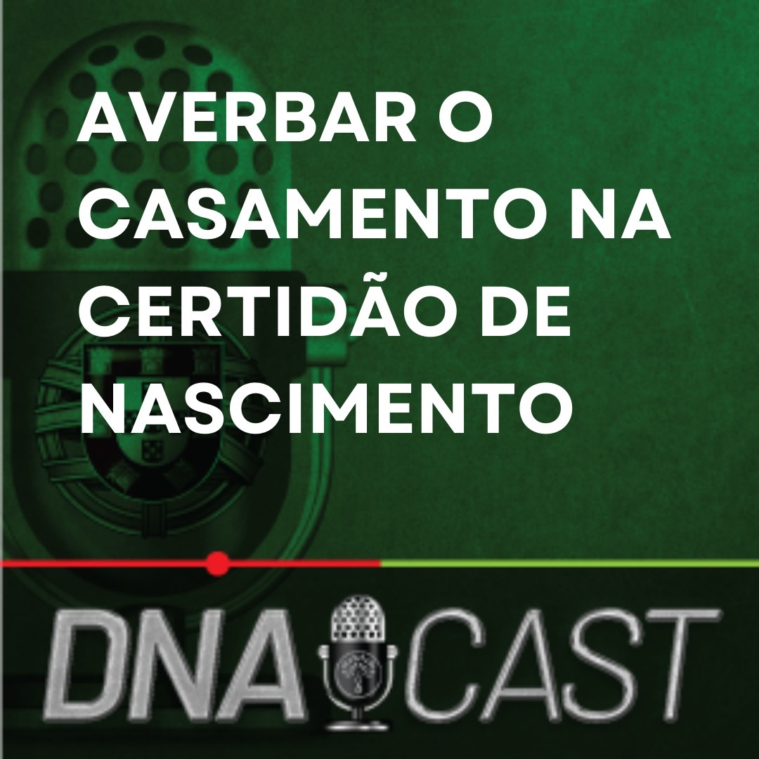 DNAcast - O podcast da DNA Cidadania Portuguesa!