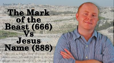 The Mark of the Beast 666 vs Jesus Name 888!