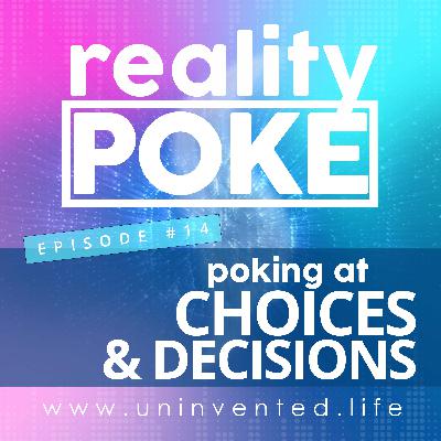 14 : Poking at Choices & Decisions 14 : Poking at Choices & Decisions