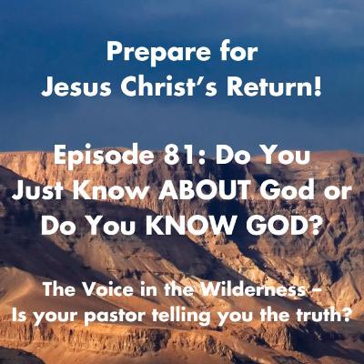 Do You Know ABOUT God or Do You KNOW GOD?
