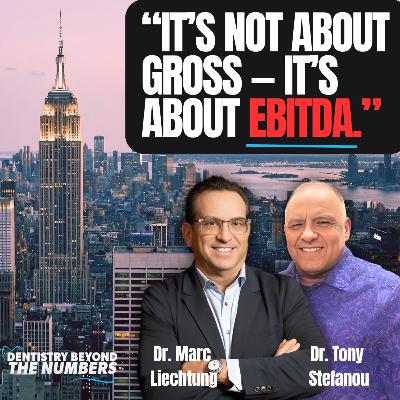 How to Build (and Sell) a Million-Dollar Dental Practice | Dr. Tony Stefanou & Dr. Marc Liechtung”